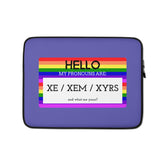 Hello My Pronouns Are Xe / Xem / Xyrs Laptop Sleeve